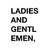 Ladies and Gentlemen, Ladies and Gentlemen,