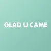 GLAD U CAME PVT LTD. GLAD U CAME PVT LTD.