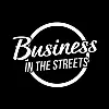Business in the Streets Business in the Streets