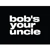 Bob's Your Uncle Bob's Your Uncle