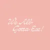 We All Gotta Eat Group We All Gotta Eat Group