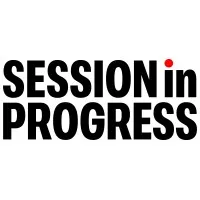 SESSION in PROGRESS
