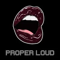 Proper Loud