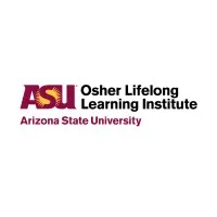Osher Lifelong Learning Institute at Arizona State University (OLLI at ASU) Osher Lifelong Learning Institute at Arizona State University (OLLI at ASU)