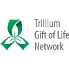 Trillium Gift of Life Network Trillium Gift of Life Network