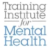 Training Institute for Mental Health Training Institute for Mental Health