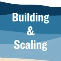 Building & Scaling