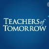 Teachers of Tomorrow Teachers of Tomorrow