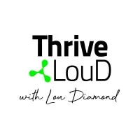 Thrive LouD with Lou Diamond Thrive LouD with Lou Diamond