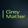 Grey Matter Grey Matter