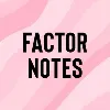 Factor Notes Factor Notes