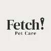 Fetch! Pet Care Fetch! Pet Care