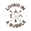 Living in a Bubble Living in a Bubble