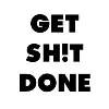Get Sh!t Done Get Sh!t Done