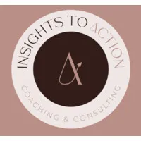 Insights to Action Coaching & Consulting Insights to Action Coaching & Consulting