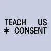 Teach Us Consent Teach Us Consent