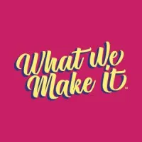 What We Make It