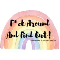 F*ck Around and Find Out Podcast