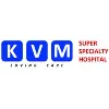 KVM SUPER SPECIALTY HOSPITAL KVM SUPER SPECIALTY HOSPITAL