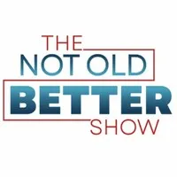 The Not Old Better Show - Talk About Better®