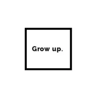 Grow up