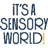 It's a Sensory World! It's a Sensory World!