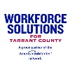 Workforce Solutions for Tarrant County Workforce Solutions for Tarrant County
