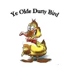 Ye Olde Durty Bird