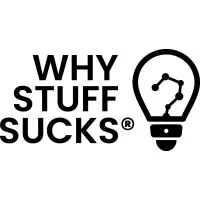 Why Stuff Sucks® Why Stuff Sucks®