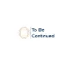 To Be Continued To Be Continued
