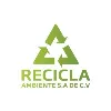 Recicla Ambiente S.A. de C.V. Recicla Ambiente S.A. de C.V.