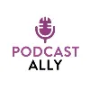 Podcast Ally Podcast Ally