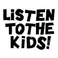 LISTEN TO THE KIDS