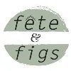 Fete and Figs Fete and Figs