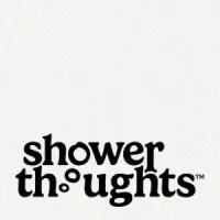Shower Thoughts™ Company Shower Thoughts™ Company