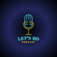 Lets Do Podcast Lets Do Podcast