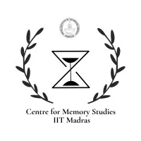 Centre for Memory Studies, IIT Madras Centre for Memory Studies, IIT Madras