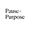 Pause + Purpose Pause + Purpose
