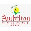 Ambition School Varanasi Ambition School Varanasi