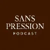 SANS PRESSION PODCAST