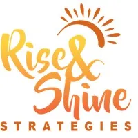 Rise and Shine Strategies, LLC Rise and Shine Strategies, LLC
