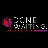 Done Waiting