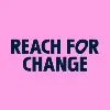 Reach for Change Reach for Change
