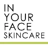 IN YOUR FACE SKINCARE