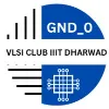 GND_0 VLSI CLUB IIIT DHARWAD GND_0 VLSI CLUB IIIT DHARWAD