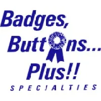 Badges, Buttons...Plus!! Specialties Badges, Buttons...Plus!! Specialties