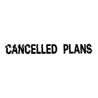 Cancelled Plans