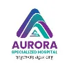 Aurora Specialized Hospital Ltd. Aurora Specialized Hospital Ltd.
