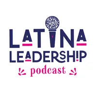 Latina Leadership Podcast