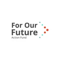 FOR OUR FUTURE ACTION FUND